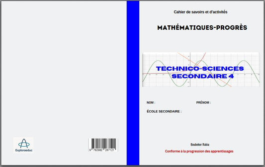 TECHNICO-SCIENCES SECONDAIRE 4: Cahier de savoirs et d'activités, Mathématiques Progrés